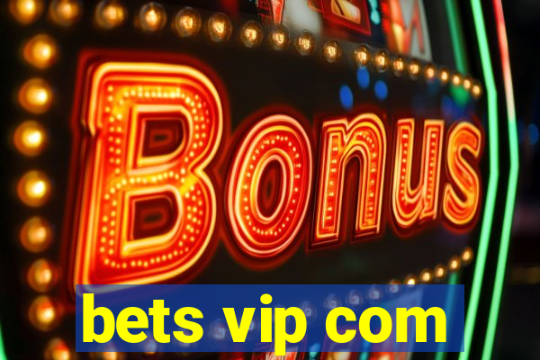 bets vip com