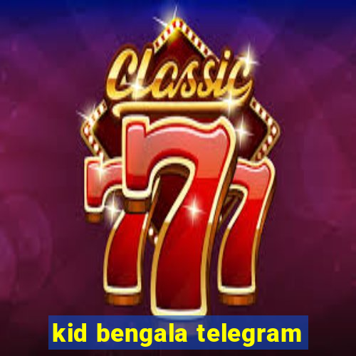 kid bengala telegram