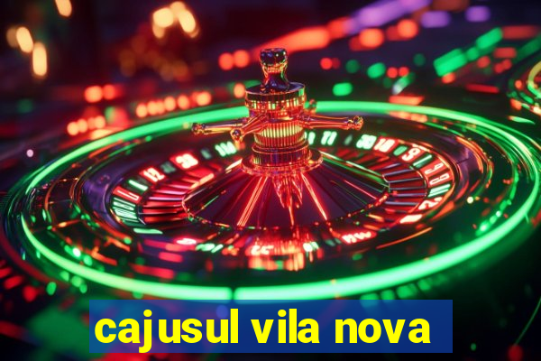 cajusul vila nova