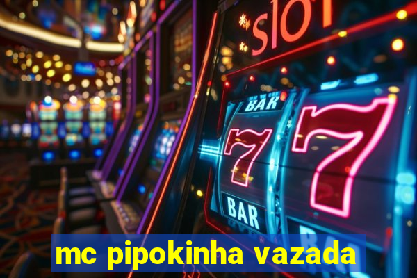 mc pipokinha vazada