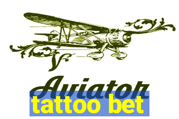 tattoo bet