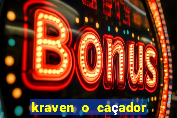 kraven o caçador filme completo dublado online