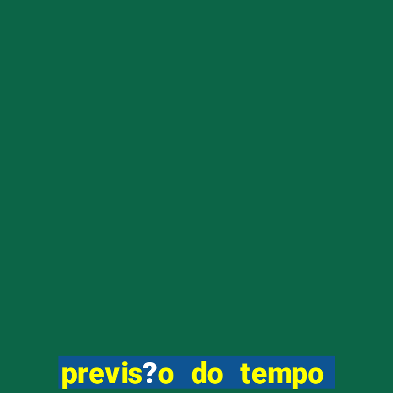 previs?o do tempo grajau sp