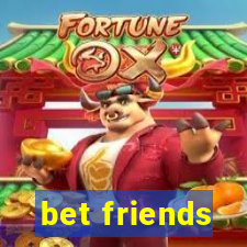 bet friends