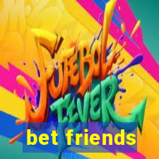 bet friends