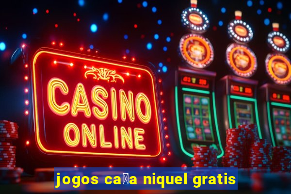 jogos ca莽a niquel gratis