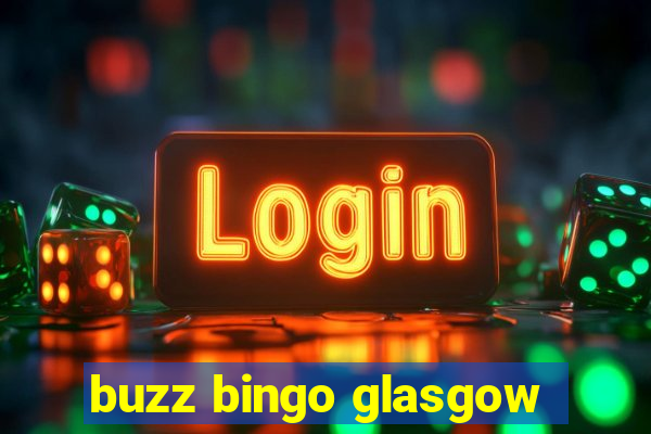 buzz bingo glasgow