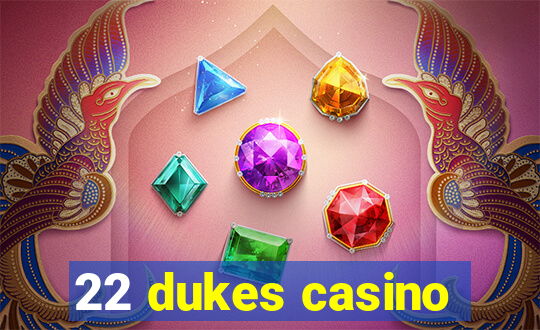 22 dukes casino