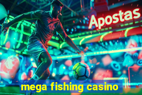 mega fishing casino