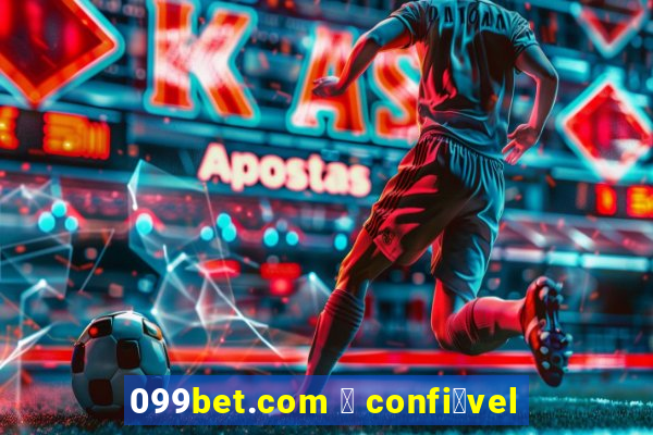 099bet.com 茅 confi谩vel