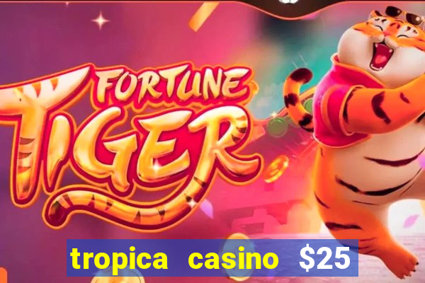 tropica casino $25 no deposit bonus