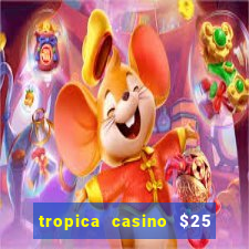 tropica casino $25 no deposit bonus