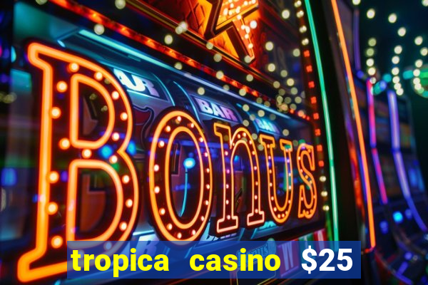 tropica casino $25 no deposit bonus