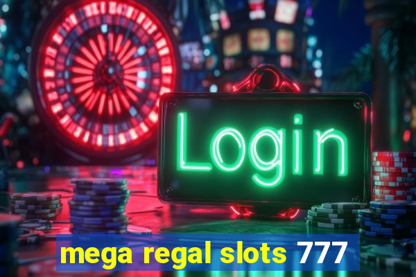 mega regal slots 777