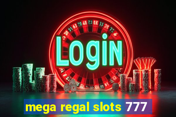 mega regal slots 777