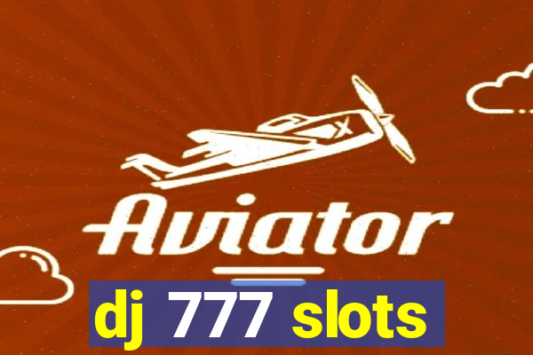 dj 777 slots