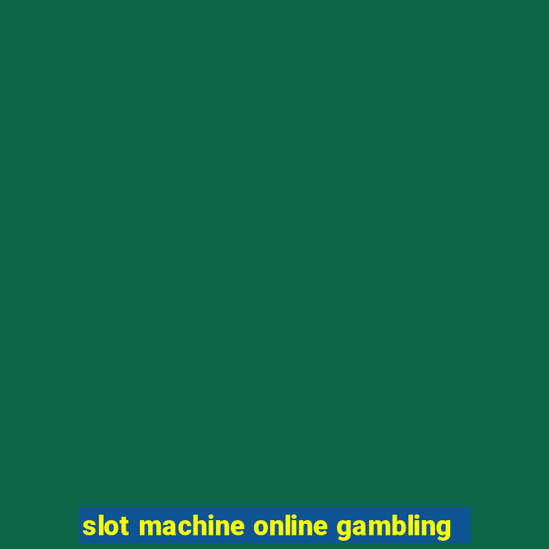 slot machine online gambling