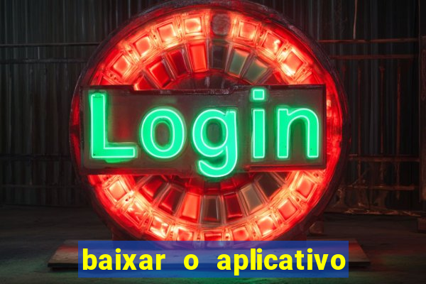 baixar o aplicativo do jogo do tigre