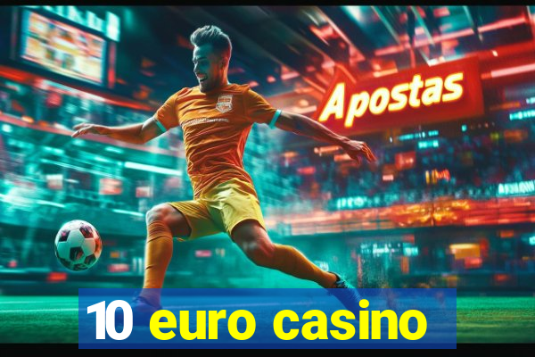 10 euro casino