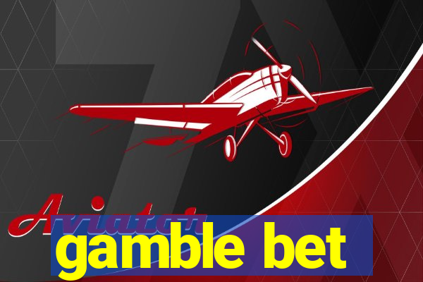 gamble bet