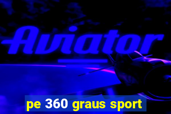 pe 360 graus sport