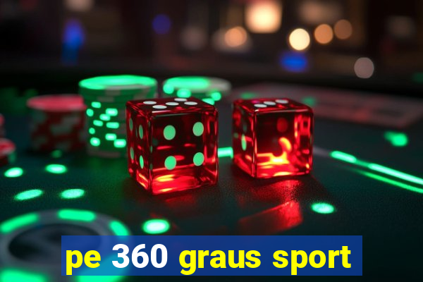 pe 360 graus sport