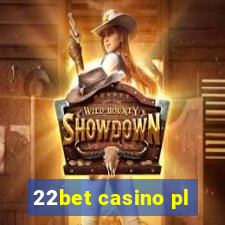 22bet casino pl