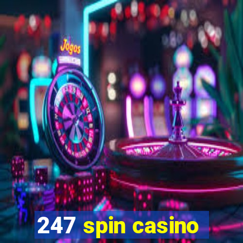 247 spin casino