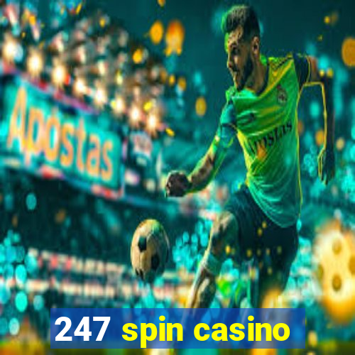 247 spin casino