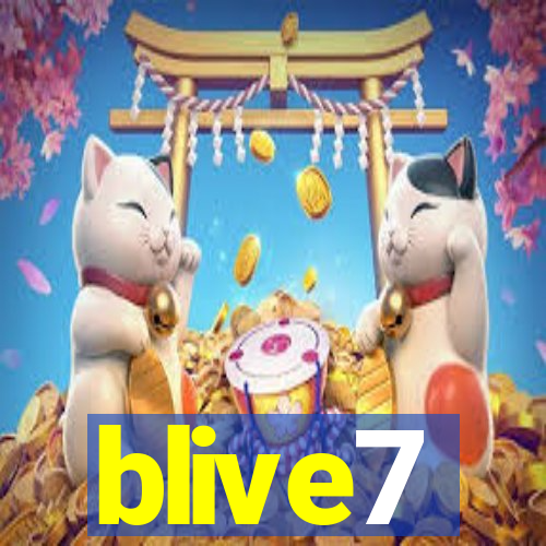 blive7