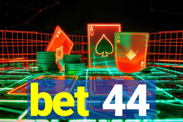 bet 44