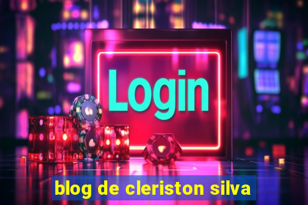 blog de cleriston silva