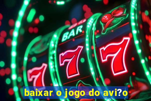 baixar o jogo do avi?o