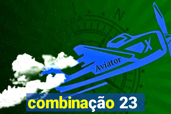 combinação 23