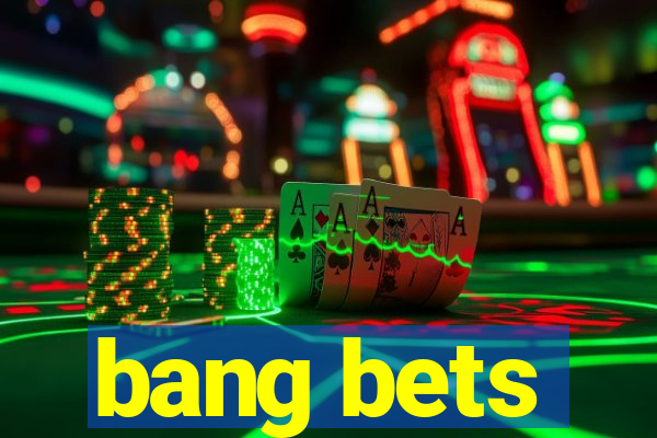 bang bets