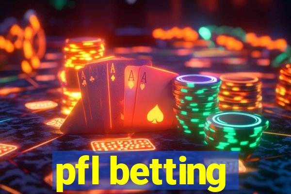 pfl betting