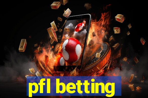 pfl betting