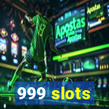 999 slots