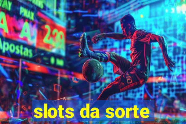 slots da sorte