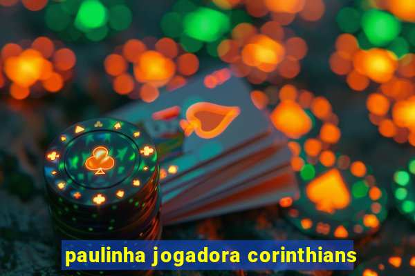 paulinha jogadora corinthians