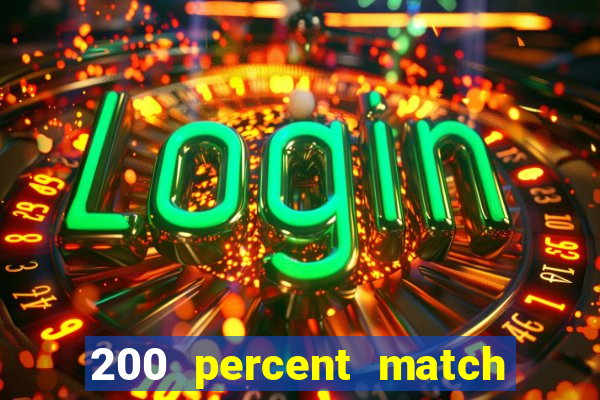 200 percent match casino bonuses