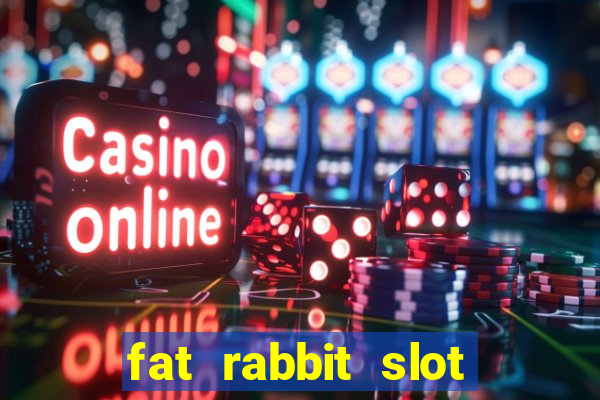 fat rabbit slot free play