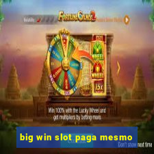 big win slot paga mesmo