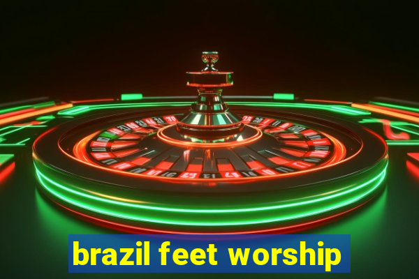 brazil feet worship