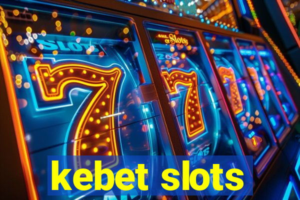 kebet slots