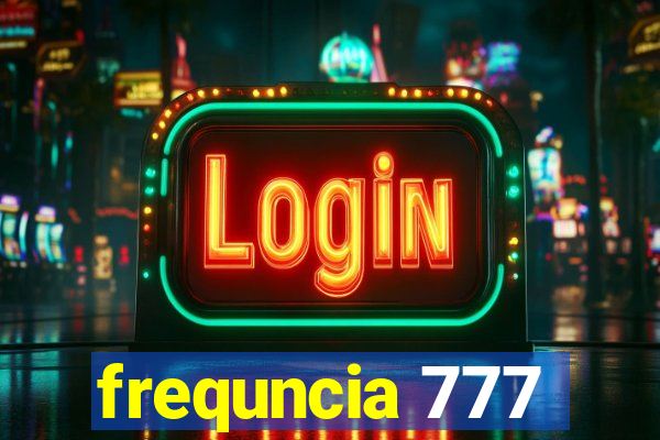 frequncia 777