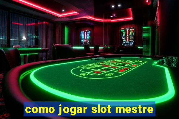 como jogar slot mestre