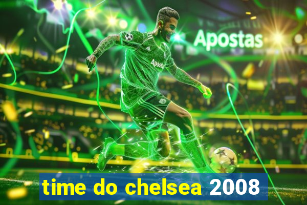 time do chelsea 2008