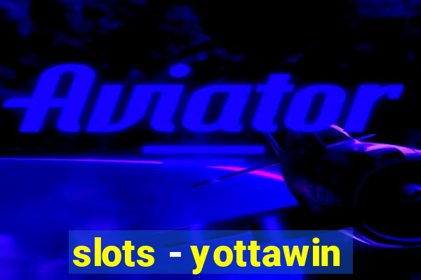 slots - yottawin