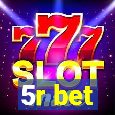 5r bet